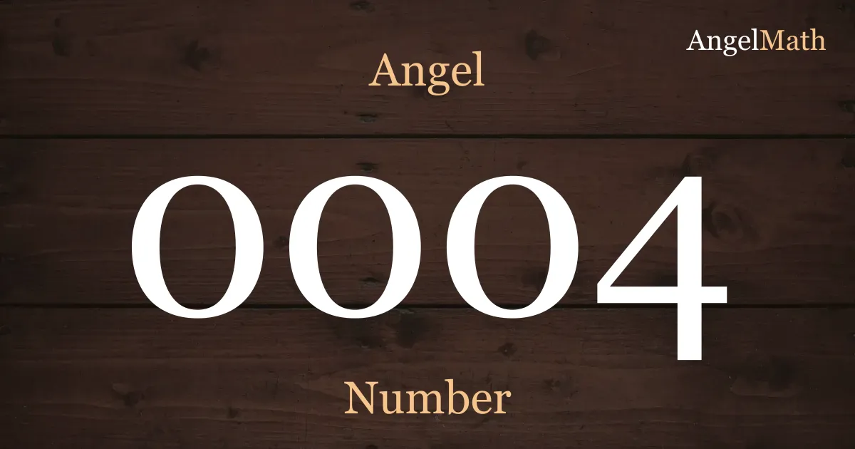 0004 Angel Number meaning