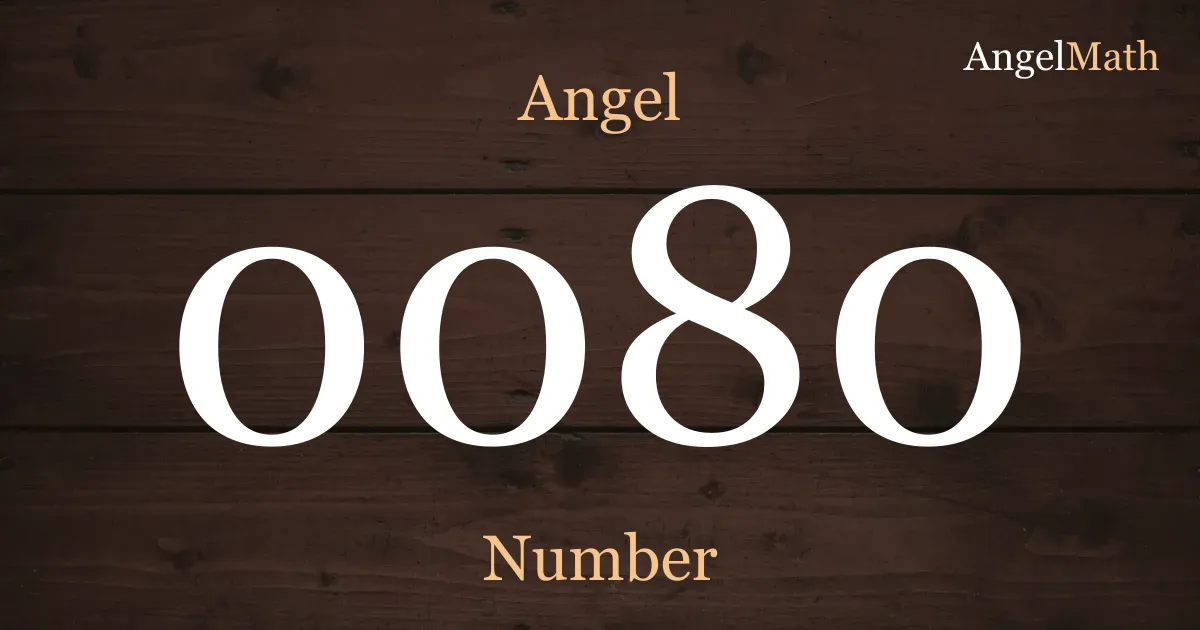 0080 Angel Number meaning