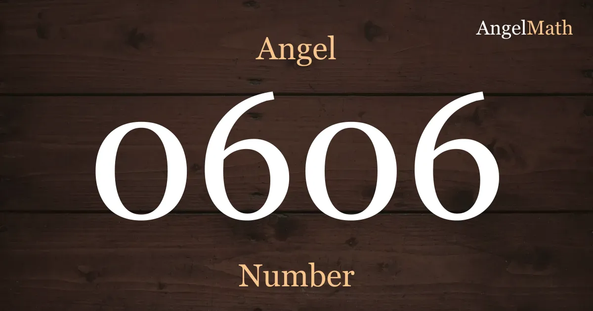 0606 Angel Number meaning