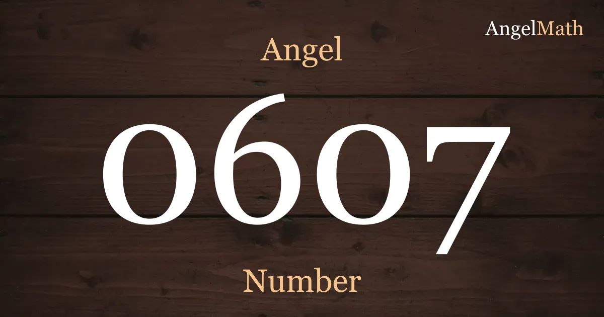 0607 Angel Number meaning