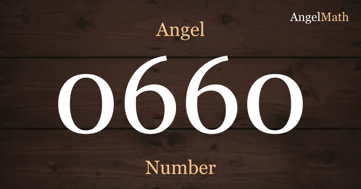 0660 Angel Number meaning