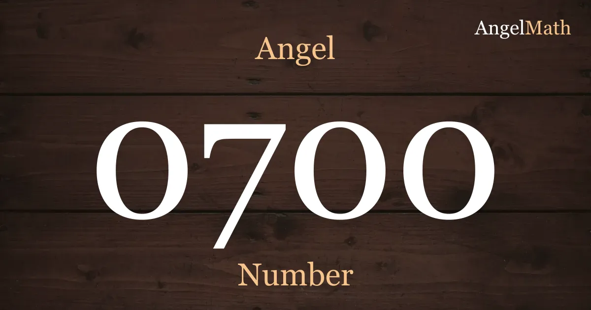 0700 Angel Number meaning