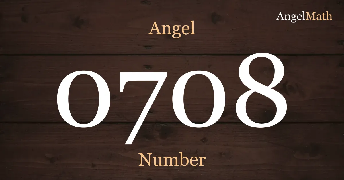 0708 Angel Number meaning
