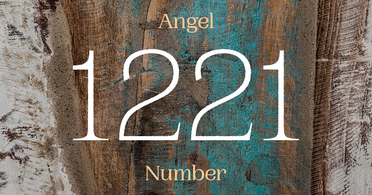 1221 Angel Number meaning