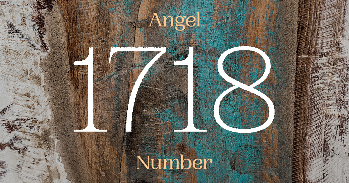 1718 Angel Number meaning