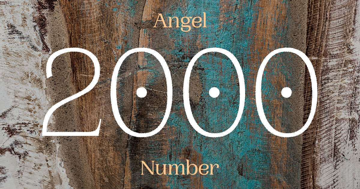 2000 Angel Number meaning