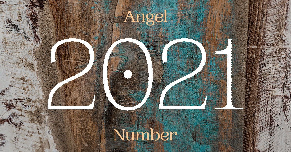 2021 Angel Number meaning