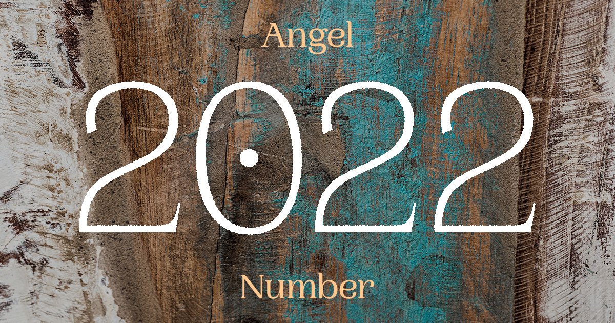 2022 Angel Number meaning