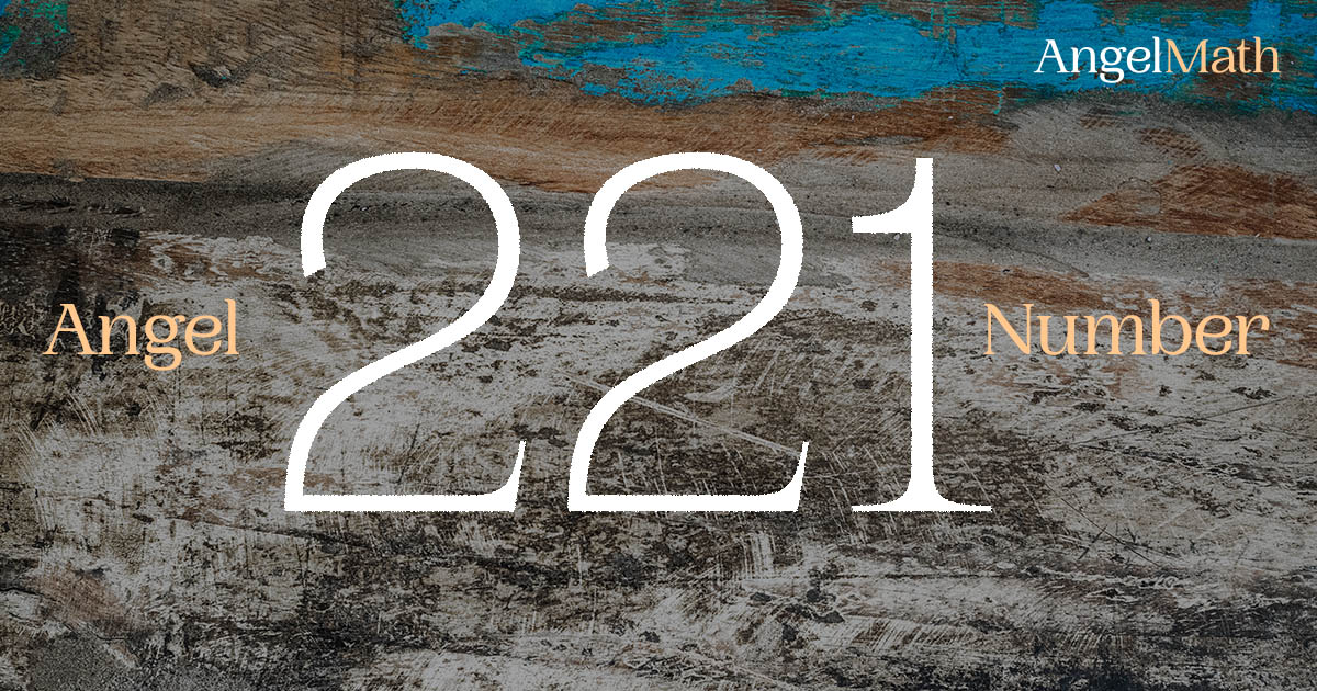 221 Angel Number meaning