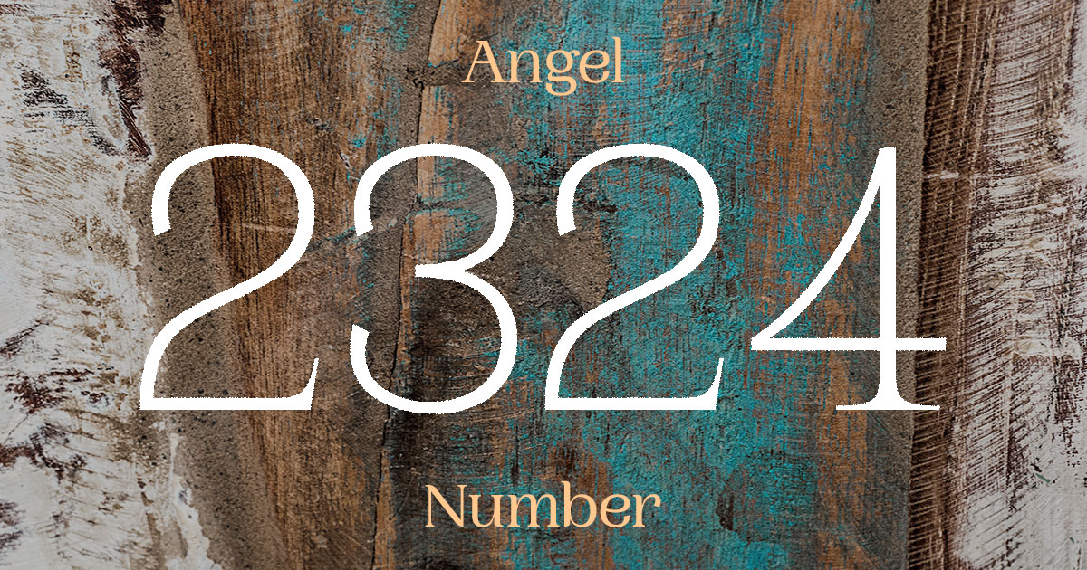 2324 Angel Number meaning