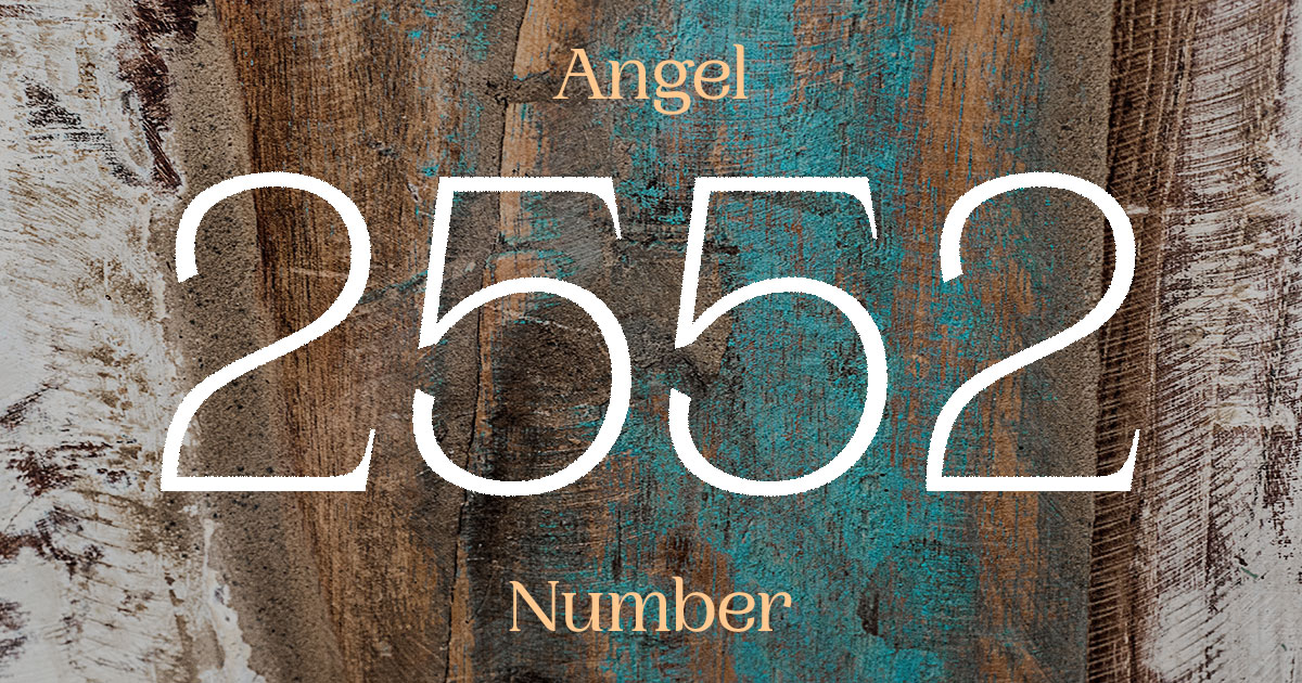 2552 Angel Number meaning