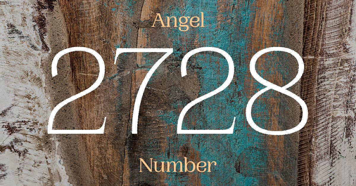 2728 Angel Number meaning