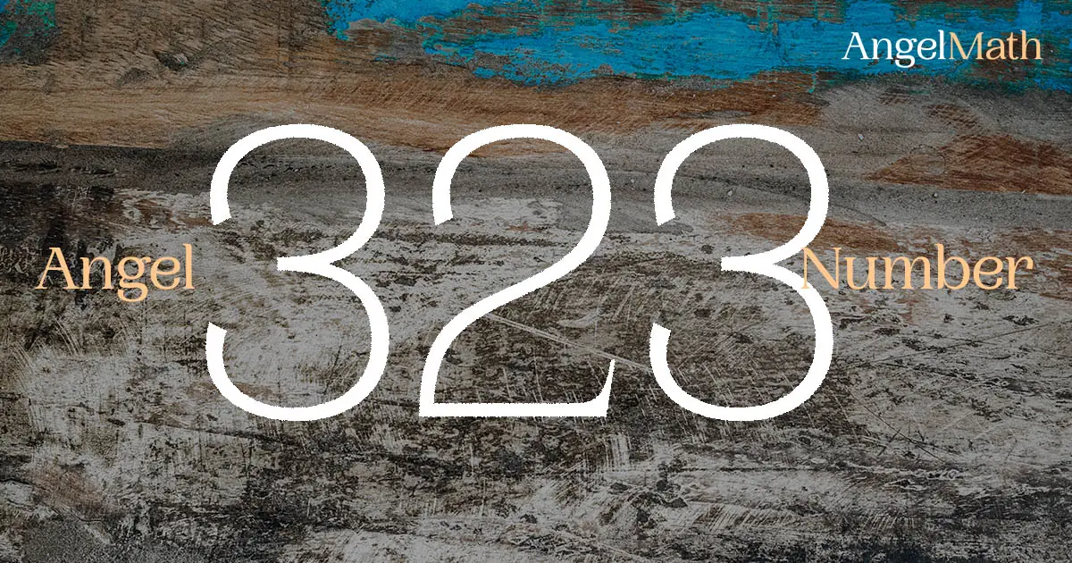 323 Angel Number meaning