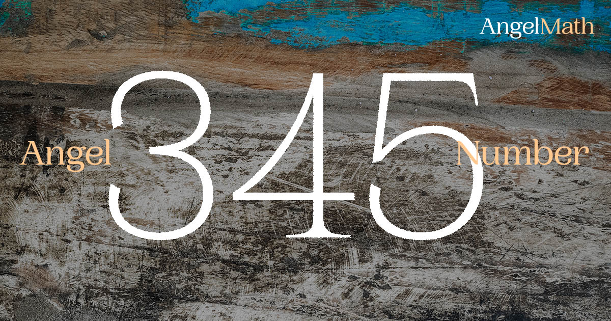 345 Angel Number meaning