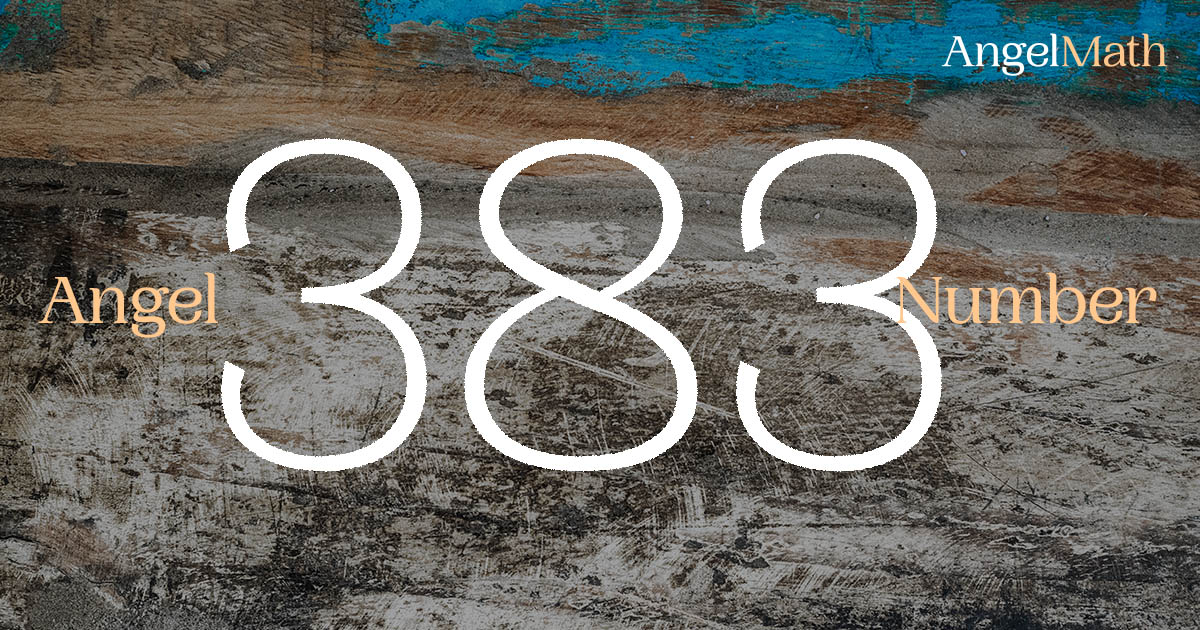 383 Angel Number meaning