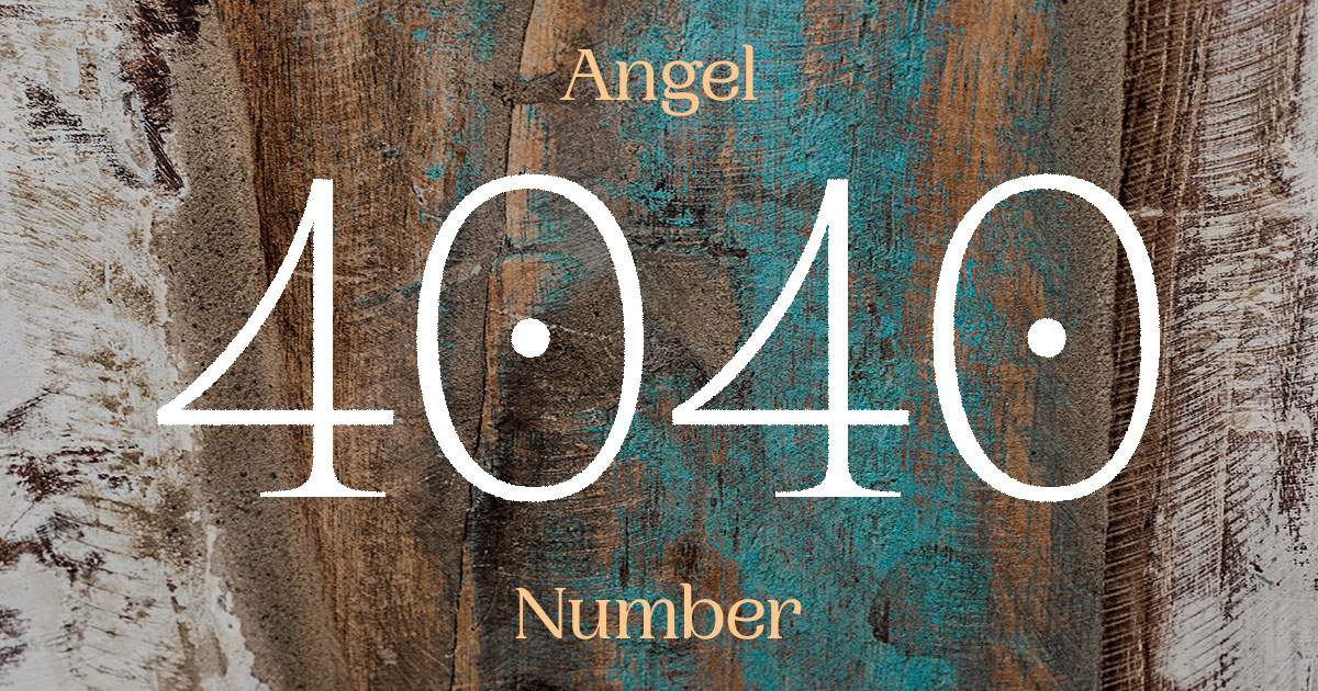 4040 Angel Number meaning