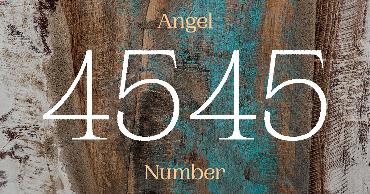 4545 Angel Number meaning