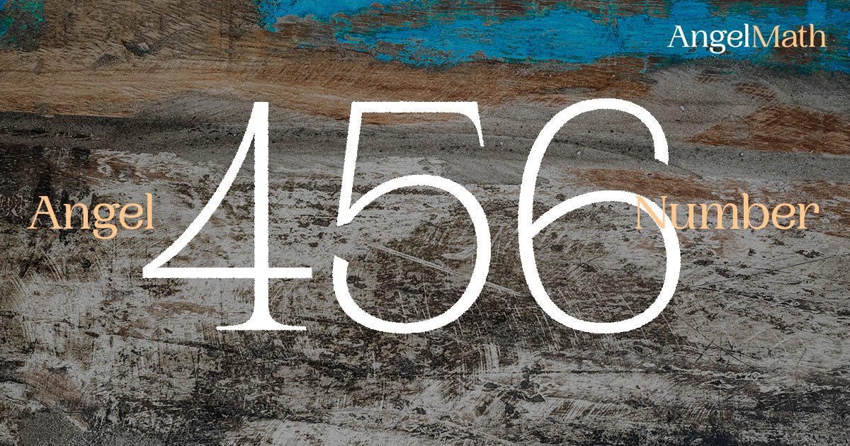 456 Angel Number meaning