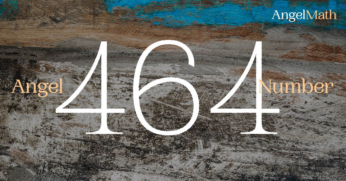 464 Angel Number meaning