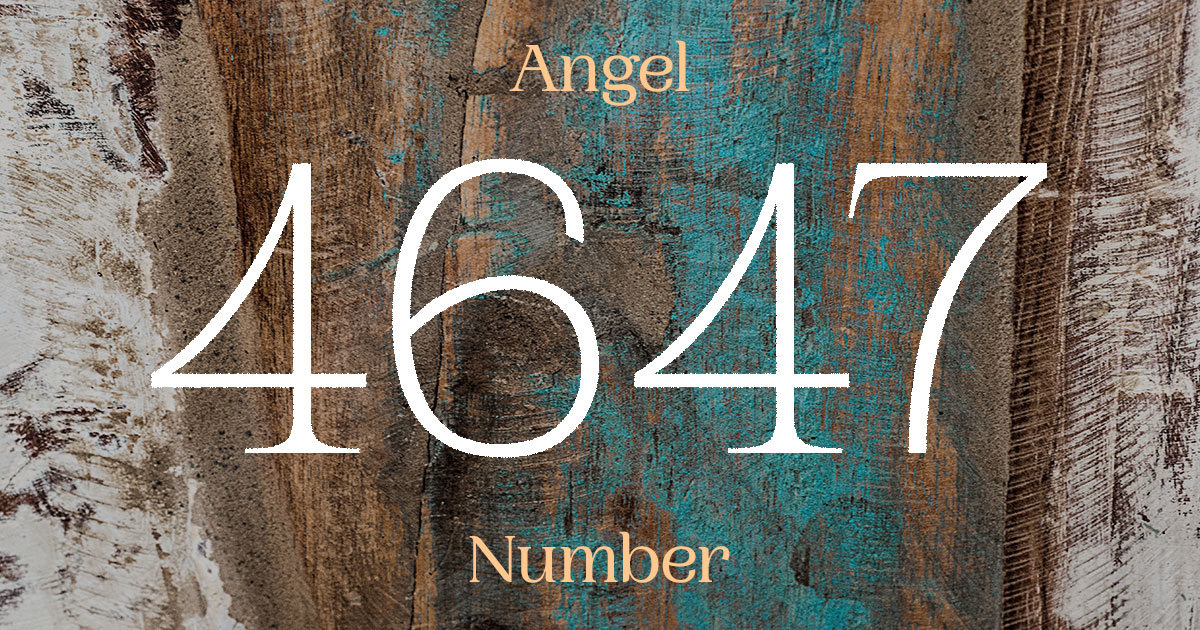 4647 Angel Number meaning