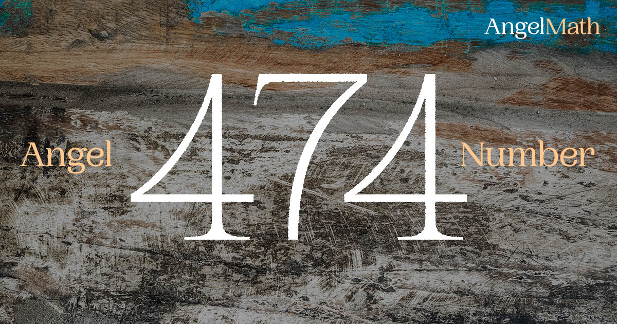 474 Angel Number meaning