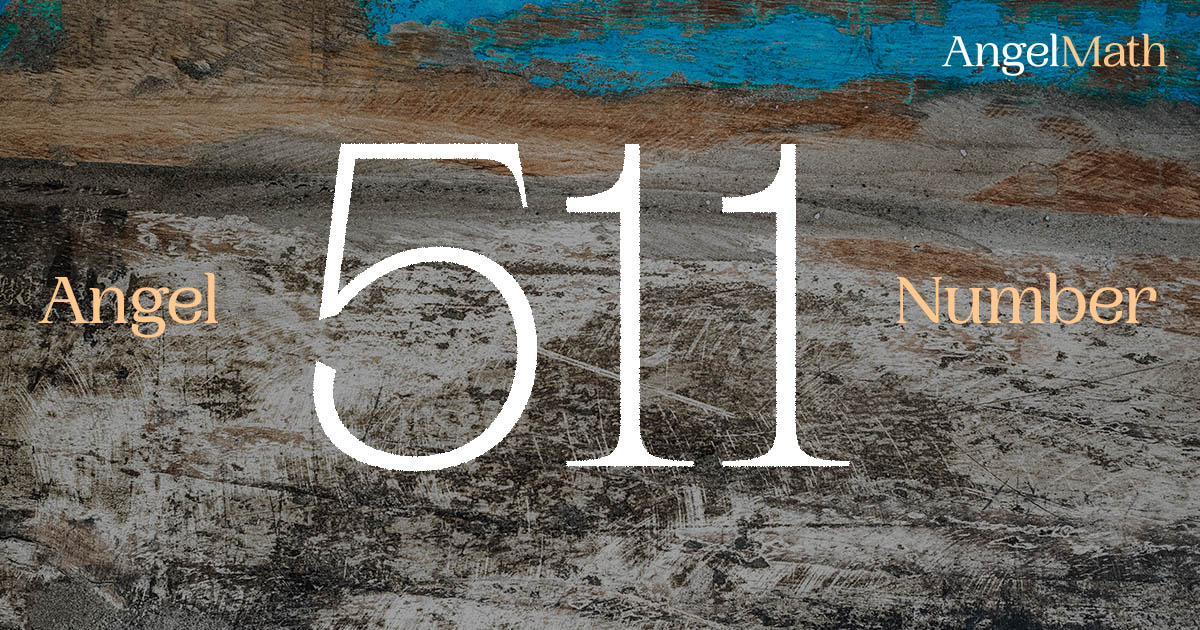 511 Angel Number meaning