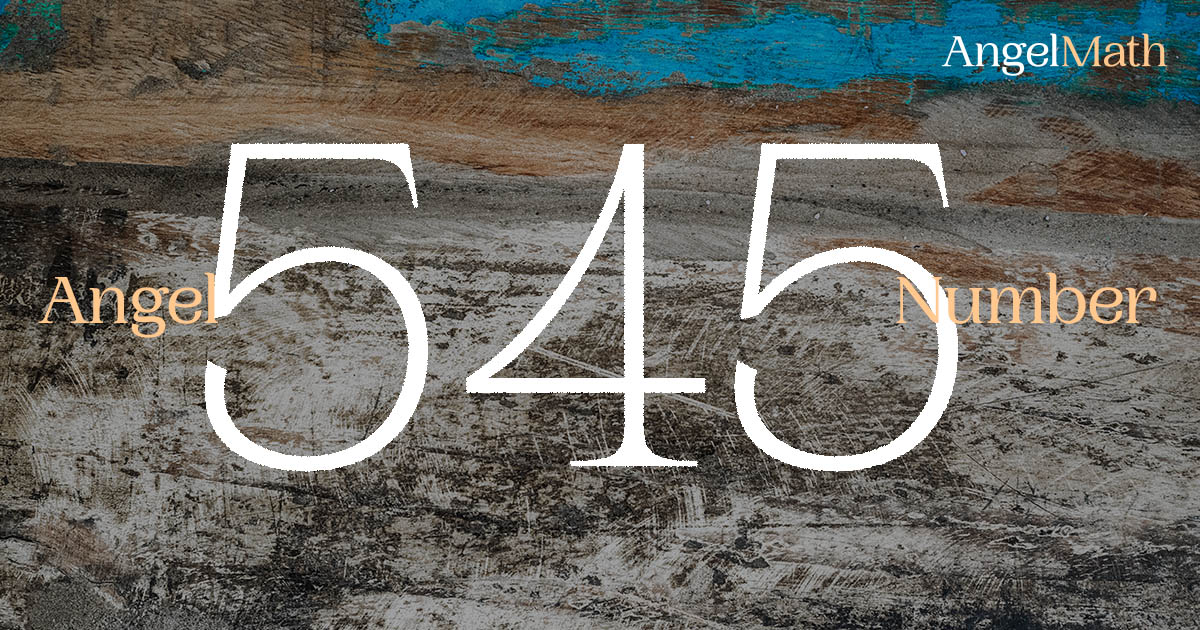 545 Angel Number meaning