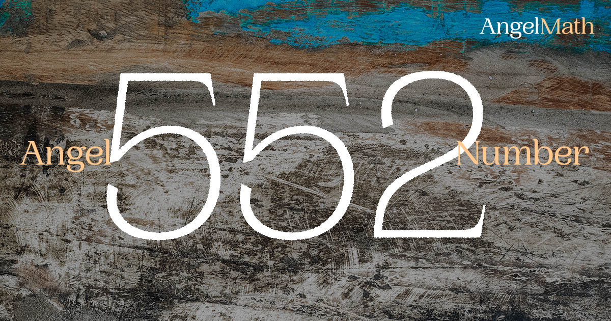 552 Angel Number meaning