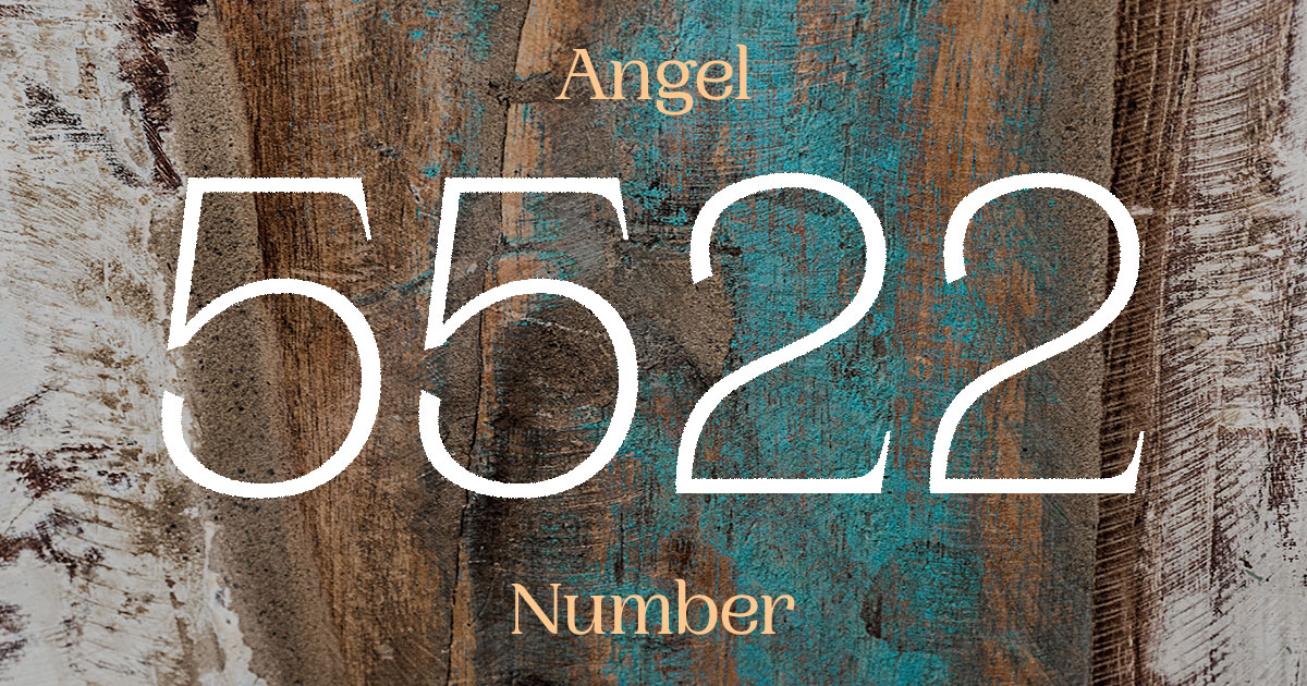 5522 Angel Number meaning