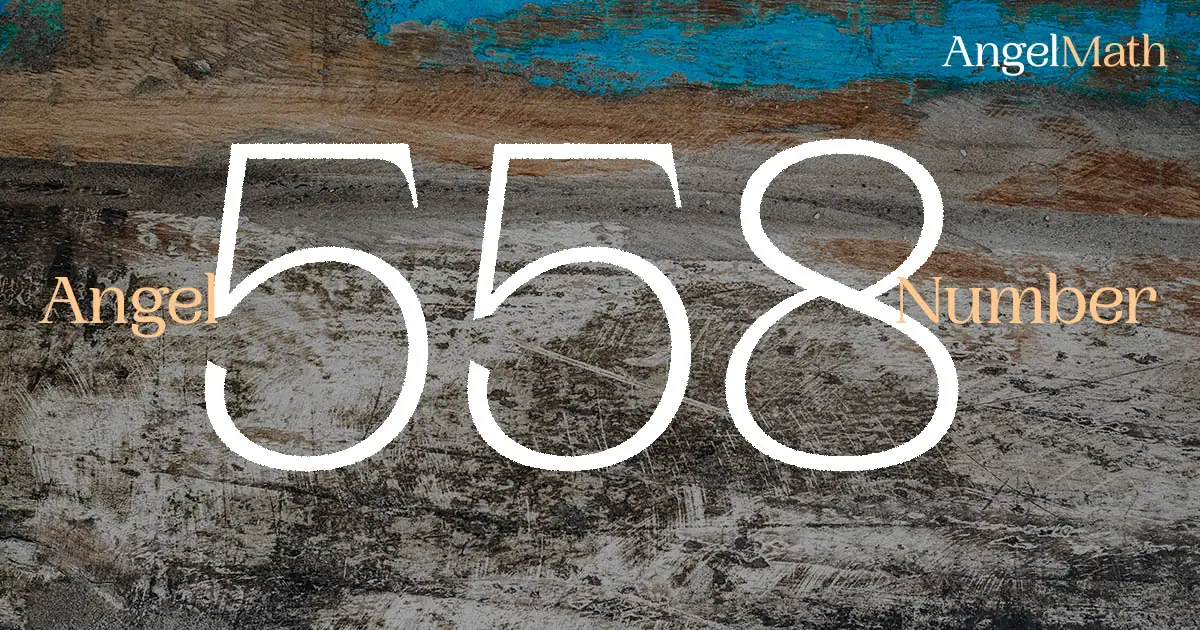 558 Angel Number meaning