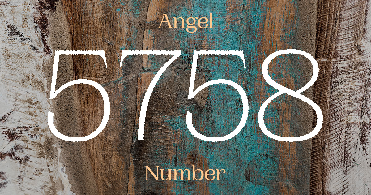 5758 Angel Number meaning