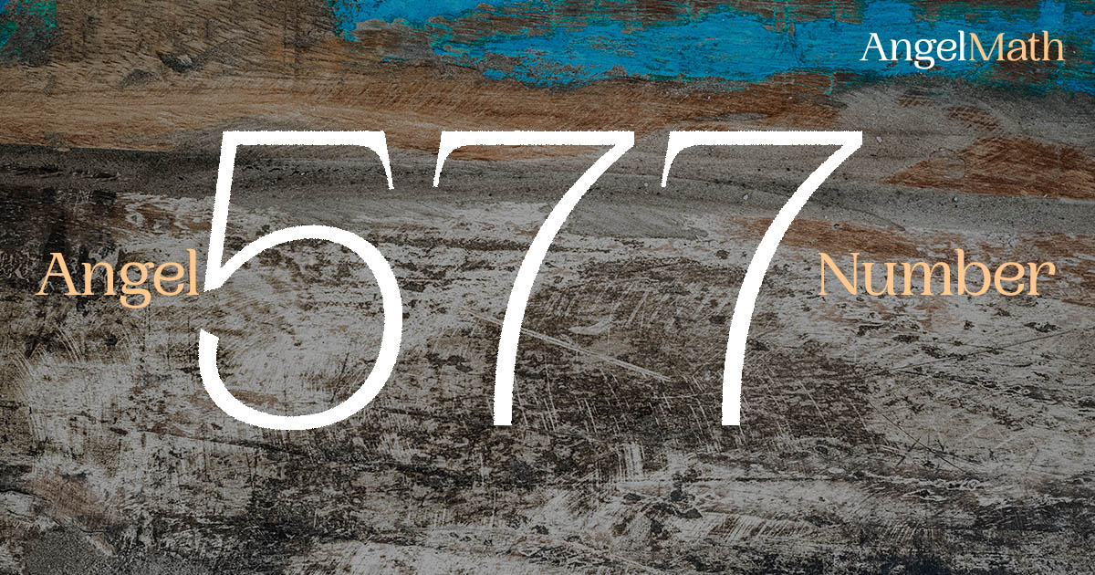 577 Angel Number meaning