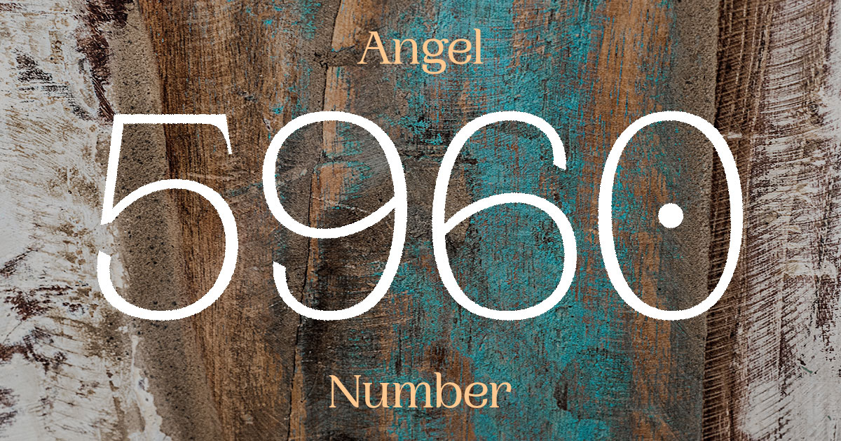 5960 Angel Number meaning