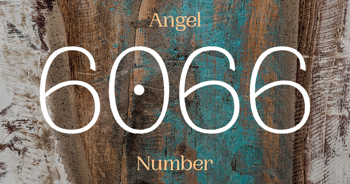 6066 Angel Number meaning