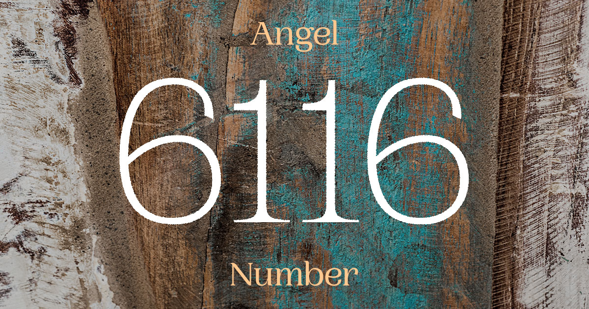 6116 Angel Number meaning