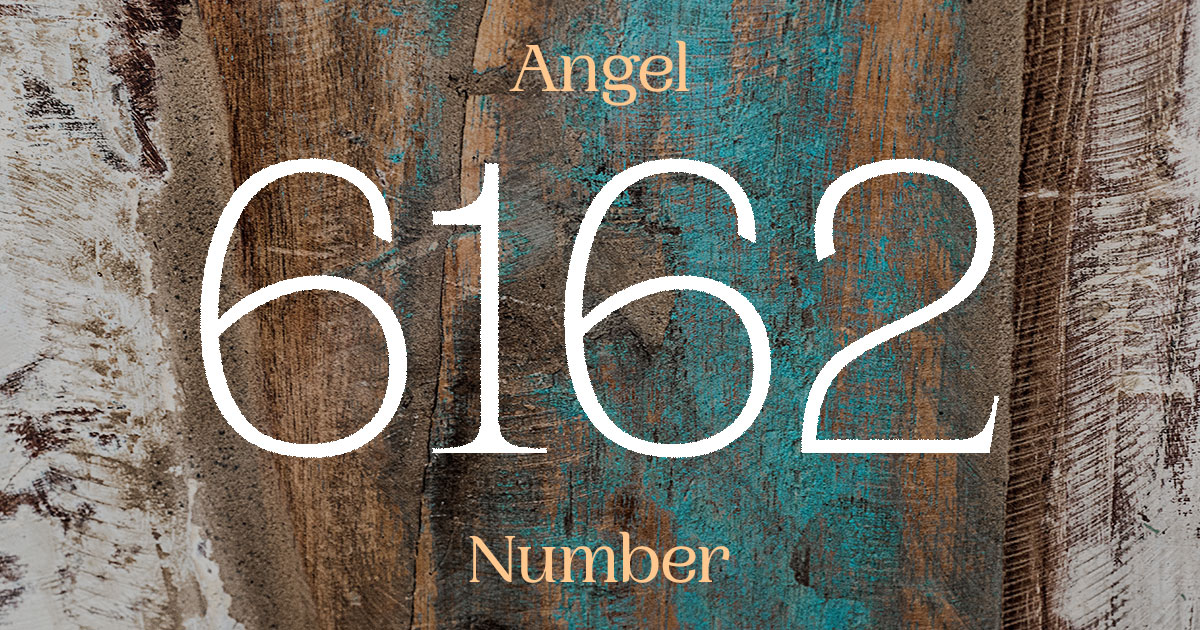 6162 Angel Number meaning