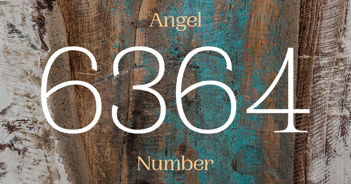 6364 Angel Number meaning