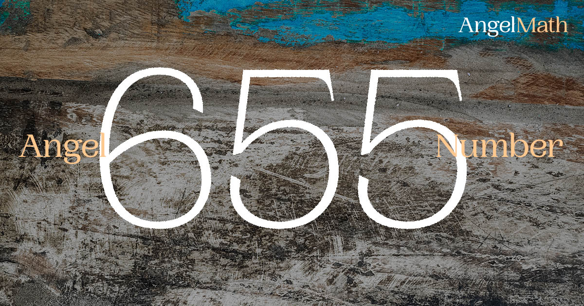 655 Angel Number meaning