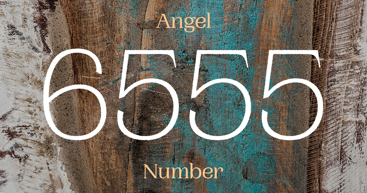 6555 Angel Number meaning