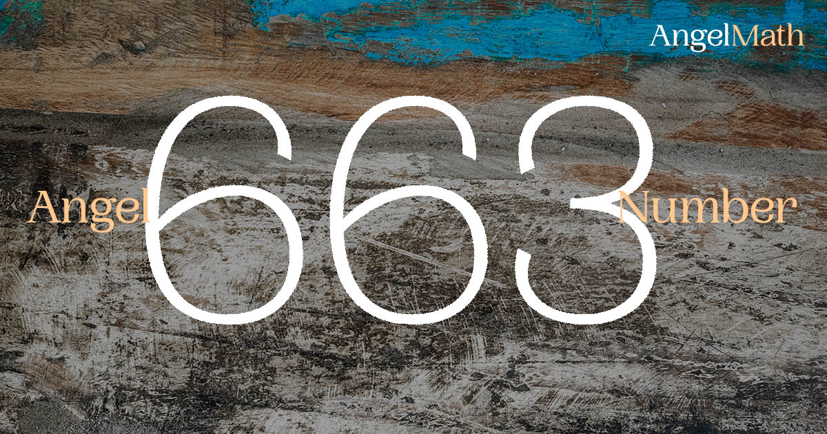 663 Angel Number meaning