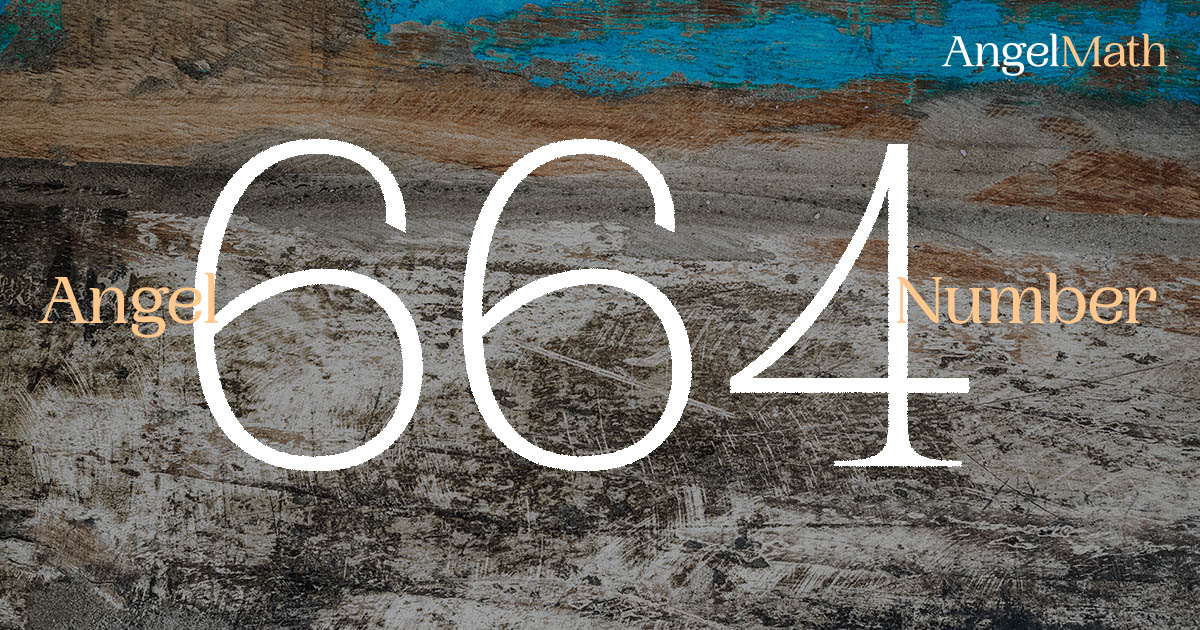 664 Angel Number meaning