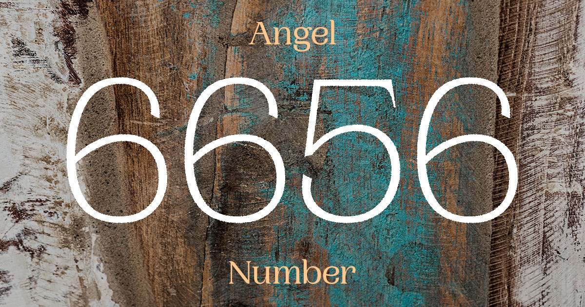 6656 Angel Number meaning