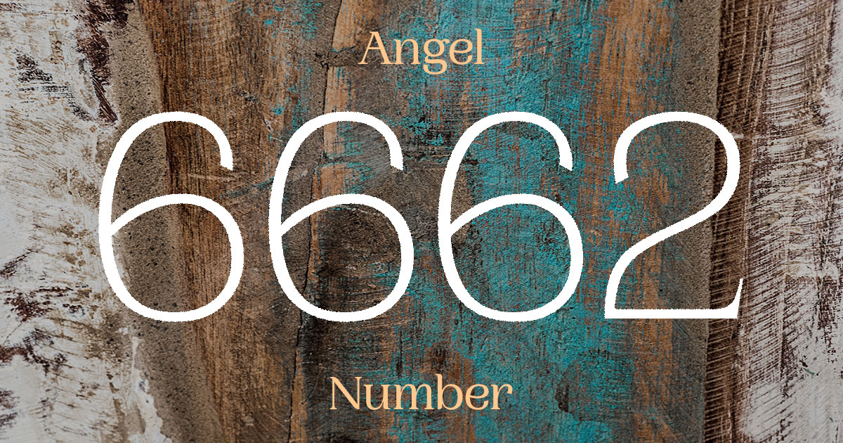 6662 Angel Number meaning