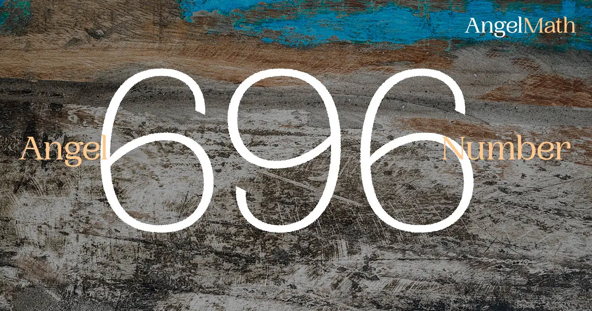 696 Angel Number meaning