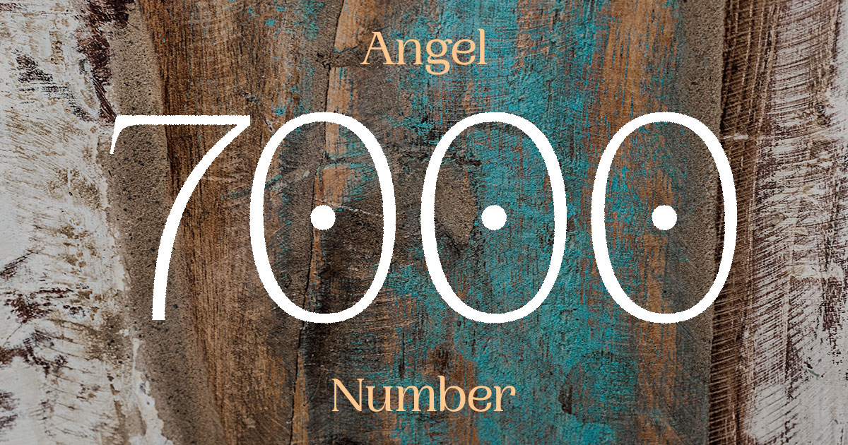 7000 Angel Number meaning