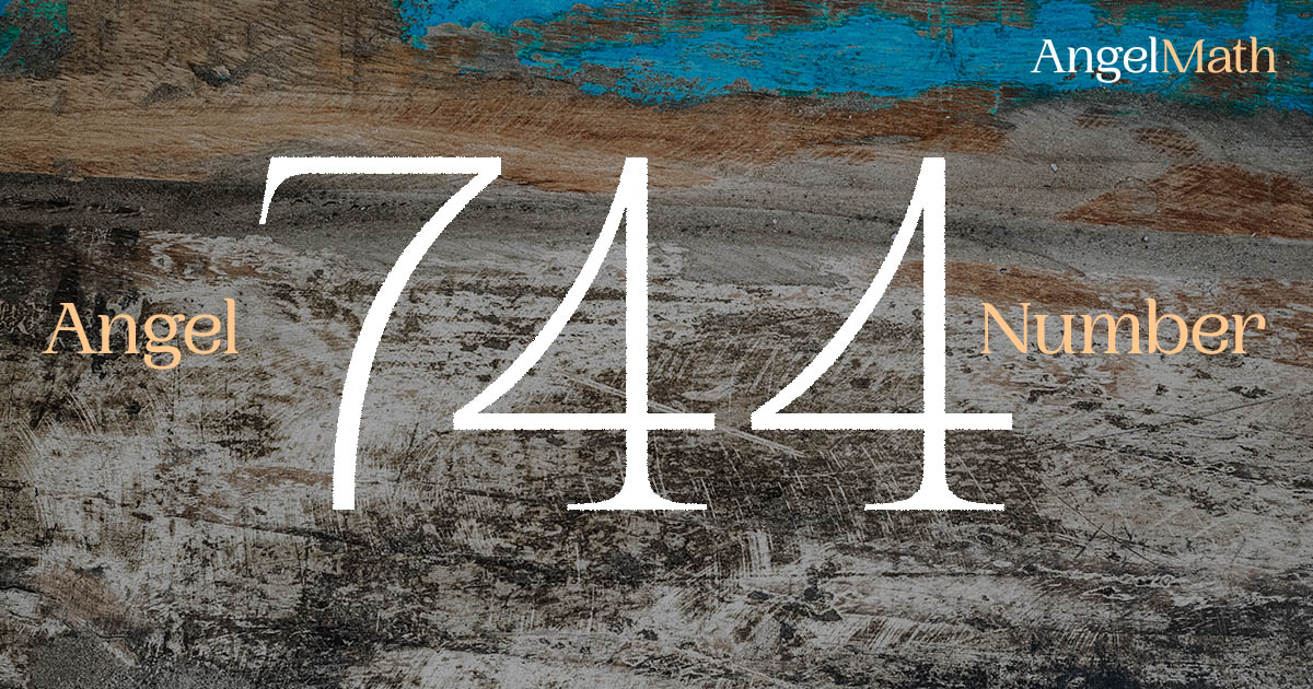 744 Angel Number meaning