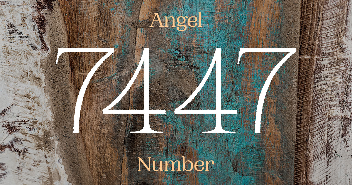 7447 Angel Number meaning