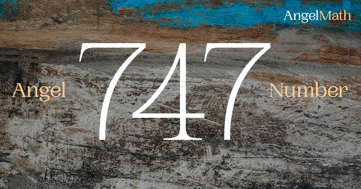 747 Angel Number meaning