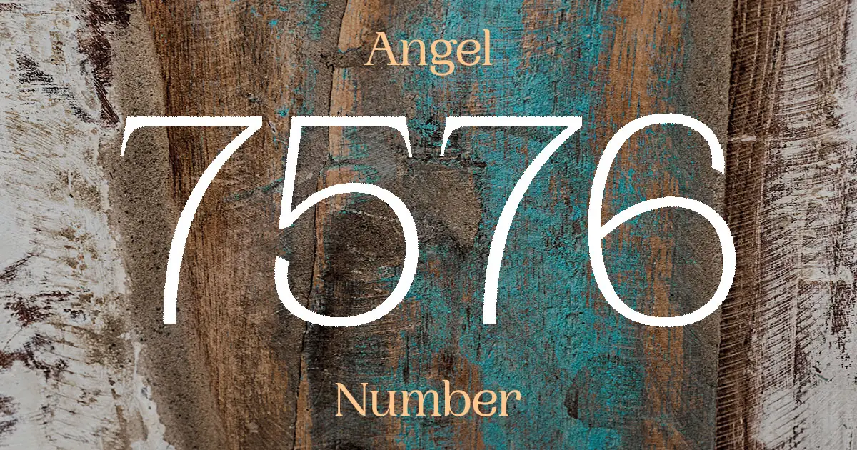 7576 Angel Number meaning