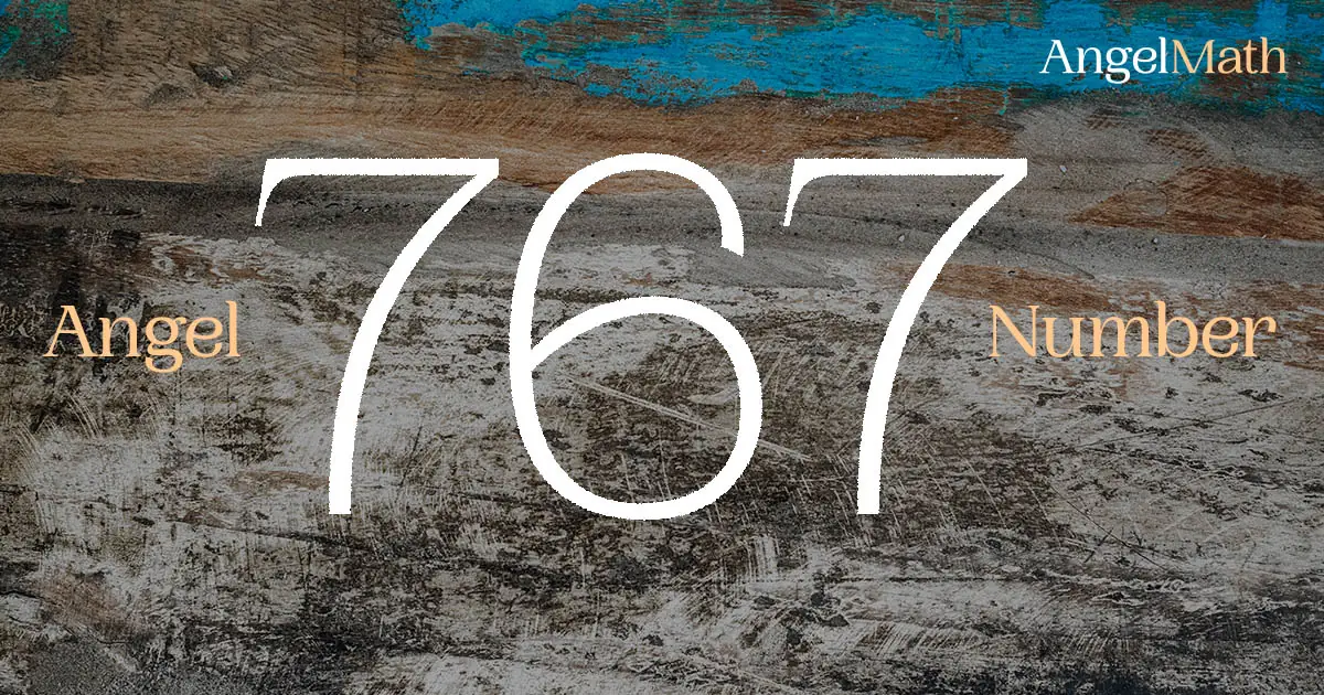 767 Angel Number meaning